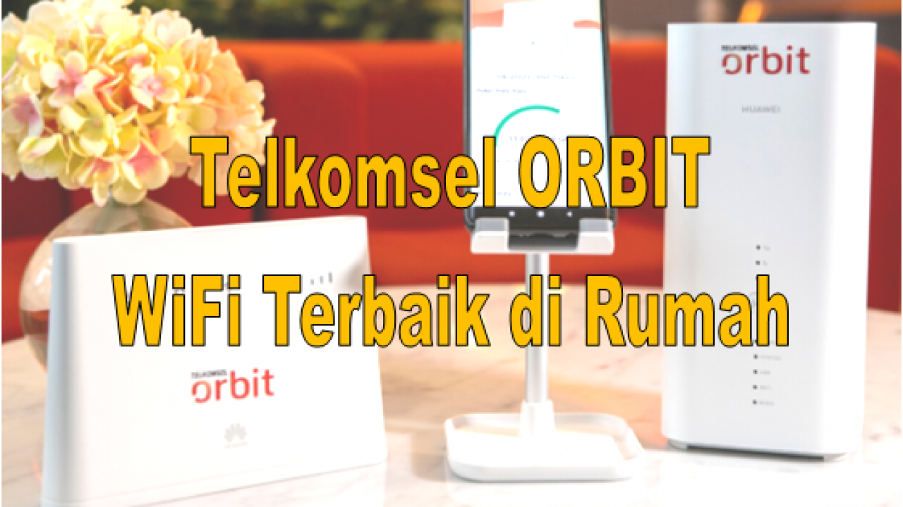 Telkomsel Orbit Wifi Terbaik Di Rumah Tak Terjangkau Indihome Codapin