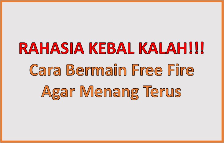 Cara Bermain Free Fire Agar Menang Terus